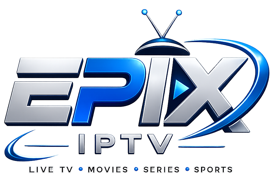 EPIX IPTV - WATCH YOUR FAVORITE CONTENT ANYWHERE